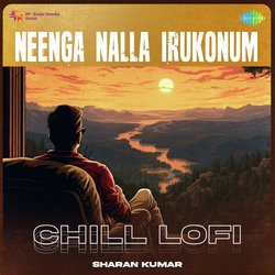 Neenga Nalla Irukonum - Chill Lofi-IyBZZz5xB0E