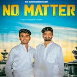 No Matter-GDApYBlyR38