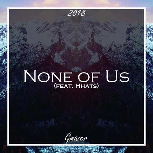 None of Us (feat. Hhats)