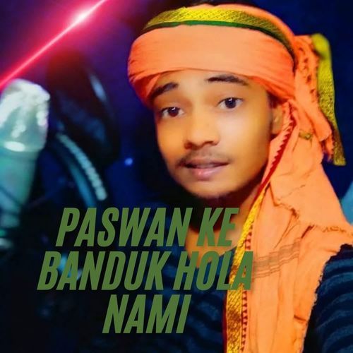 Paswan Ke Banduk Hola Nami