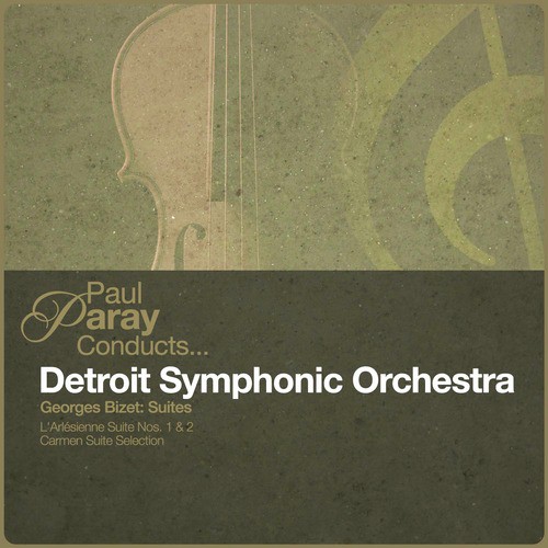 Paul Paray Conducts... Detroit Symphony Orchestra - Georges Bizet: Suites (Digitally Remastered)