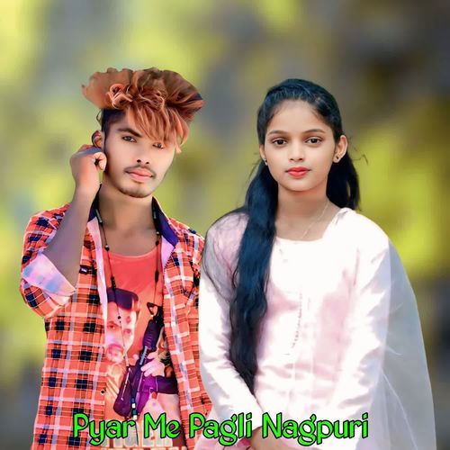 Pyar Me Pagli Nagpuri