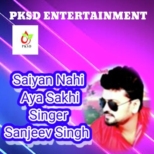 Saiyan Nahi Aya sakhi (Bhojpuri)