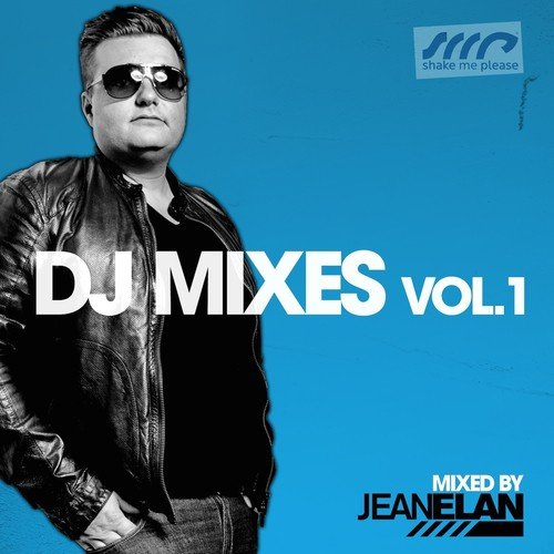 Shake Me Please - DJ Mixes, Vol. 1 (Mixed by Jean Elan)