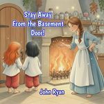 Stay Away From the Basement Door