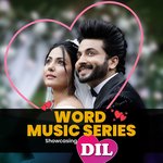 Word Music Series - Showcasing - "Dil"