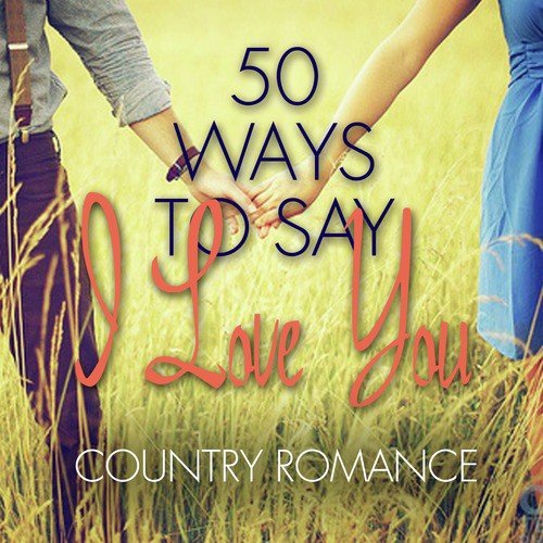 50 Ways to Say I Love You - Country Romance