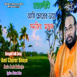 Ami Chorer Bhoye-Lxs4QyNqQHc