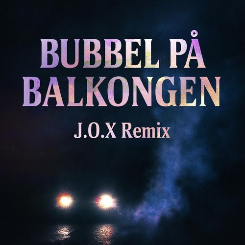 BUBBEL PÅ BALKONGEN (J.O.X Remix)