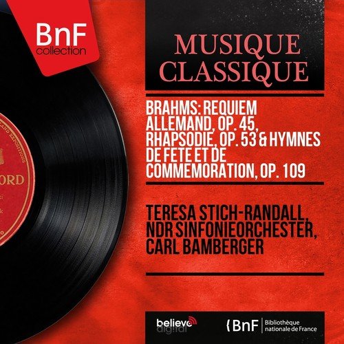 Brahms: Requiem allemand, Op. 45, Rhapsodie, Op. 53 &amp; Hymnes de fête et de commémoration, Op. 109 (Mono Version)_poster_image