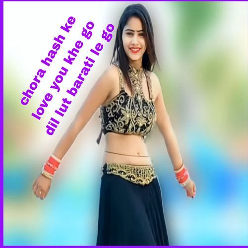 Chora hash ke love you khe go dil lut barati le go