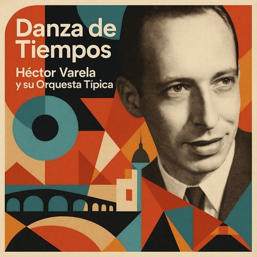 Danza de Tiempos: Héctor Varela y su Orquesta Típica