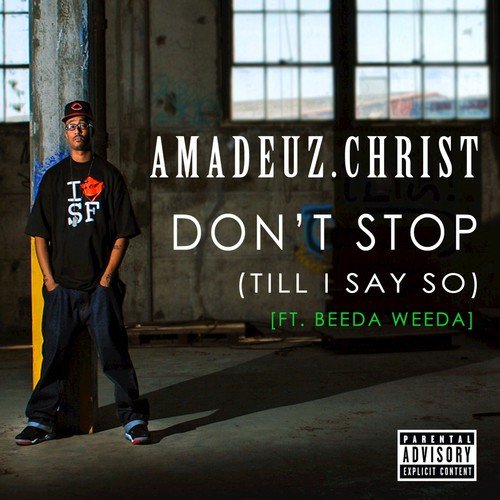 Don't Stop (Till I Say So) [ft. Beeda Weeda]
