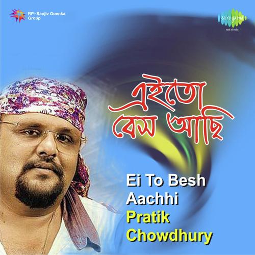 Ei To Besh Aachhi Pratik Chowdhury