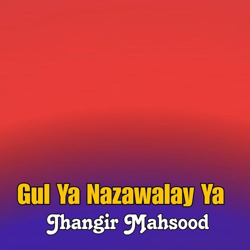 Gul Ya Nazawalay Ya