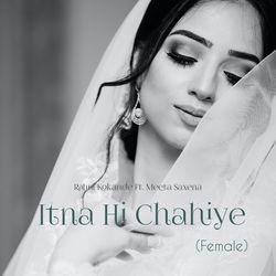 Itna Hi Chahiye (Female)-BVg7QERmVHc