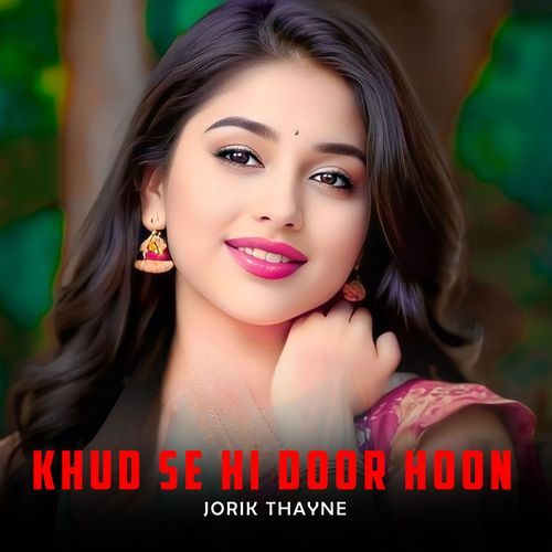 Khud Se Hi Door Hoon