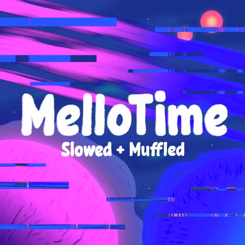 MelloTime (Slowed + Muffled)