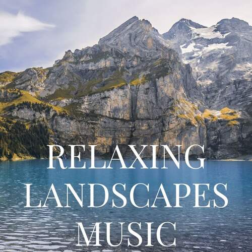 Relaxing Landscapes Music