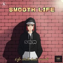 Smooth Life-OjsHSTdvVEo