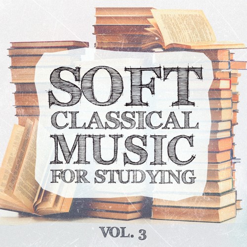 Soft Classical Music for Studying, Vol. 3