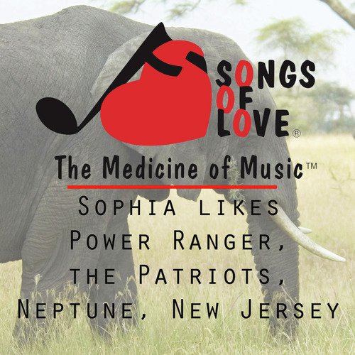 Sophia Likes Power Ranger, the Patriots, Neptune, New Jersey