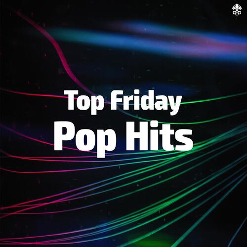 Top Friday Pop Hits