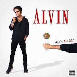 ALVIN who's Anurag