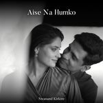 Aise Na Humko