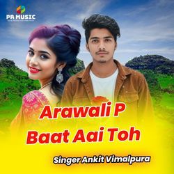 Arawali P Baat Aai Toh