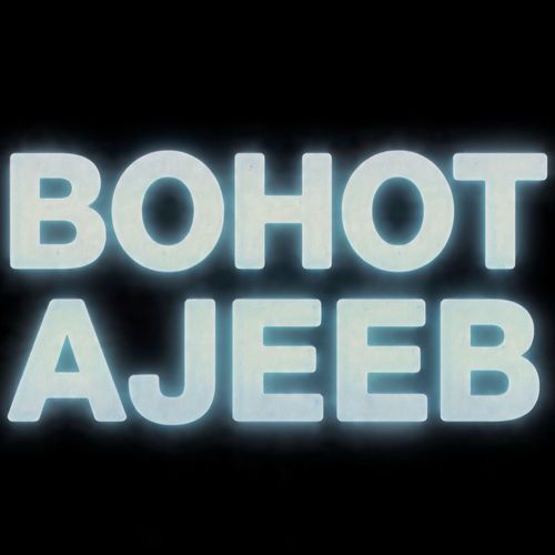 Bohot Ajeeb