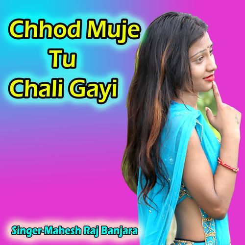 Chhod Muje Tu Chali Gayi