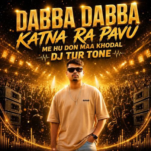 Dabba Dabba Katna Ra Pavu (Me Hu Don Maa Khodal Dj Tur Tone)