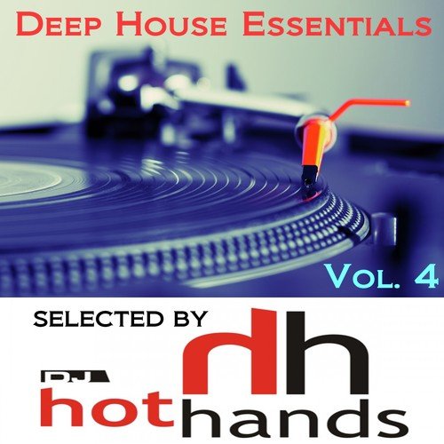 Deep House Essentials, Vol. 4 (Selected by DJ Hot Hands)