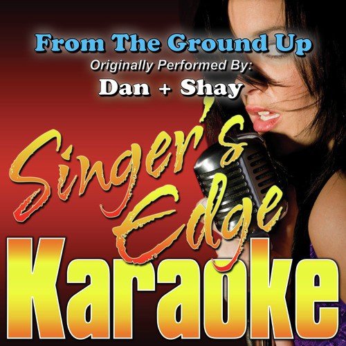 From The Ground Up Originally Performed By Dan Shay Instrumental Song Download From From The Ground Up Originally Performed By Dan Shay Karaoke Version Jiosaavn