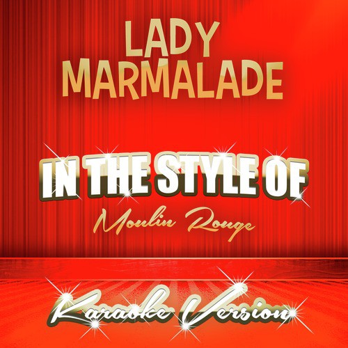 Lady Marmalade (In the Style of Moulin Rouge) [Karaoke Version] - Single