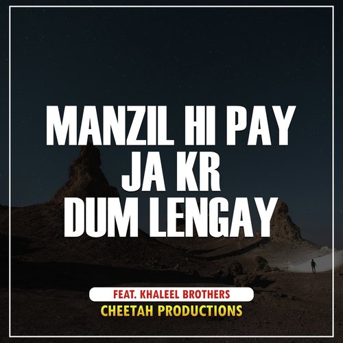 Manzil Hi Pay Ja Kr Dum Lengay