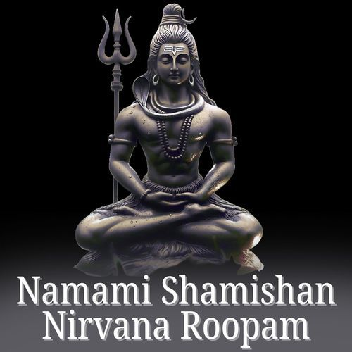 Namami Shamishan Nirvana Roopam
