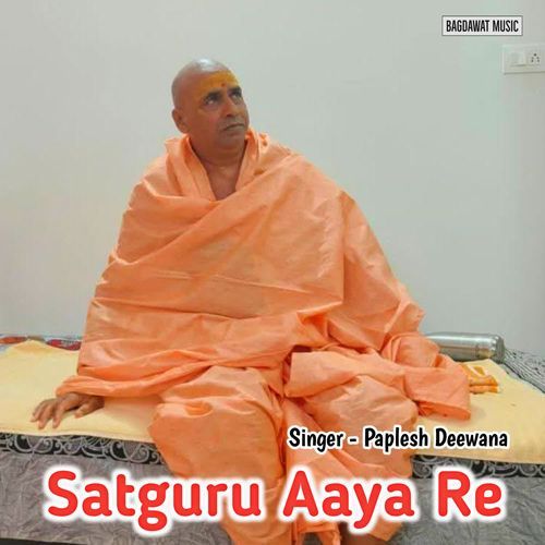 Satguru Aaya Re