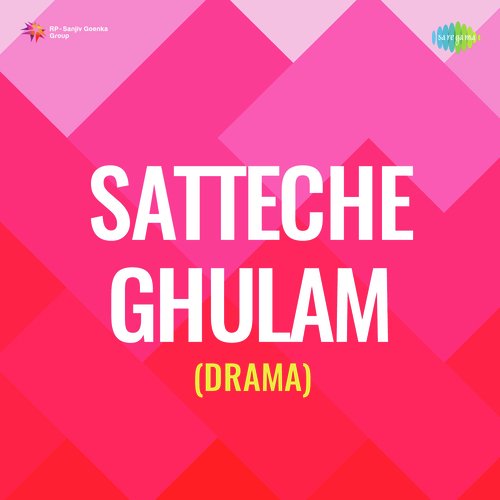 Satteche Ghulam (Drama)