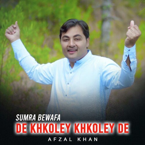 Sumra Bewafa De Khkoley Khkoley De