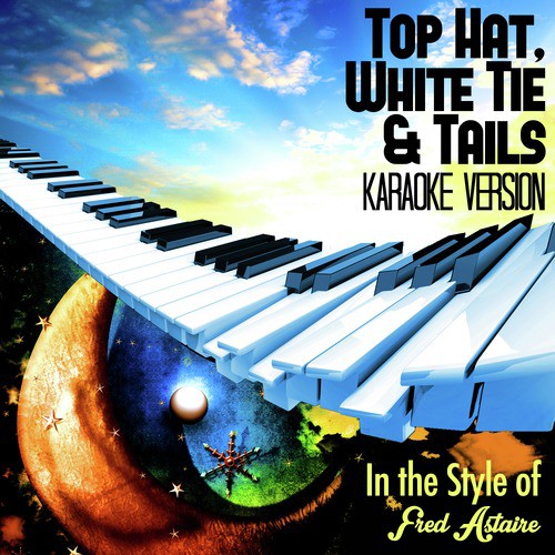 Top Hat, White Tie & Tails (In the Style of Fred Astaire) [Karaoke Version] - Single
