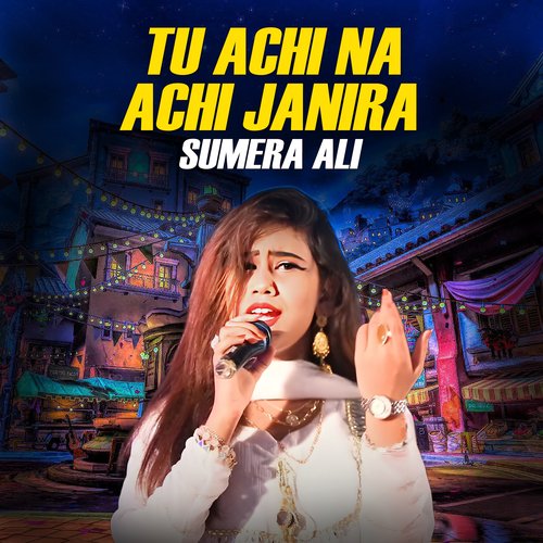 Tu Achi Na Achi Janira