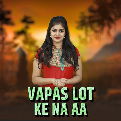 Vapas Lot Ke Na Aa