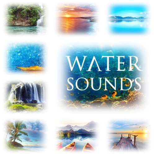 Water Sounds – Sea, Ocean Waves, Lake, River, Rain, Underwater Music, Healing Water, Transparent Nature