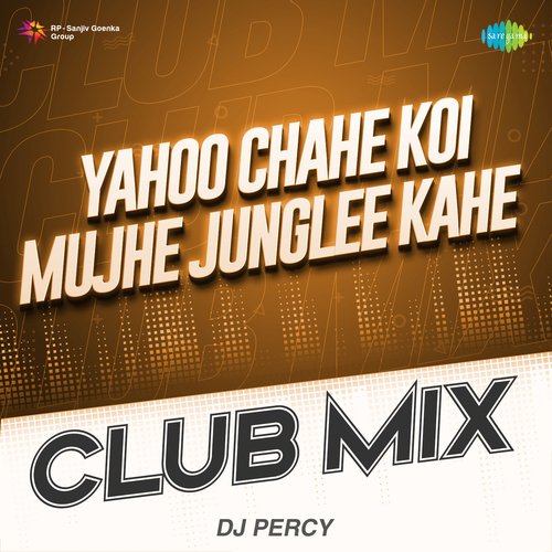 Yahoo Chahe Koi Mujhe Junglee Kahe Club Mix