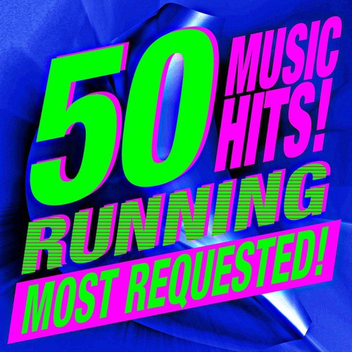 50 Most Requested! Running Music Hits!