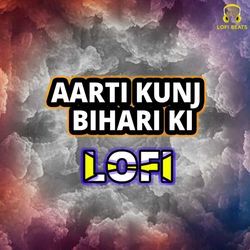 Aarti Kunj Bihari Ki LoFi