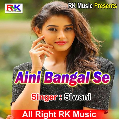 Aini Bangal Se (Bhojpuri Song)