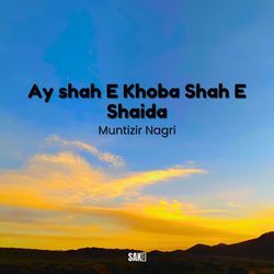 Ay shah E Khoba Shah E Shaida-GDBcSDJXXWY